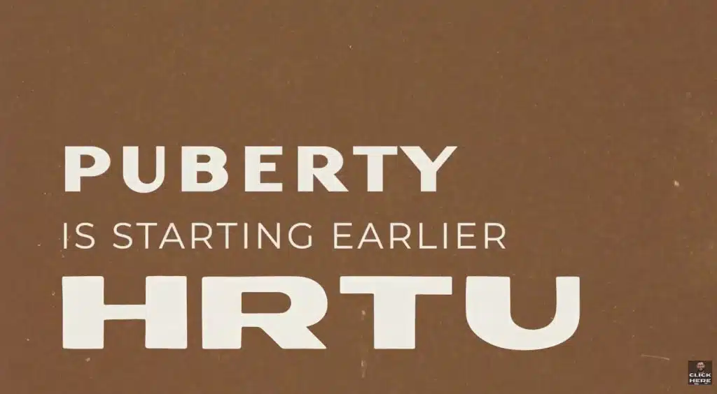 Podcast 5 image of a statement made by HRTU that puberty is starting earlier